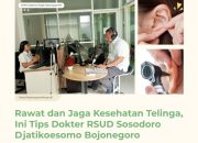 Rawat dan Jaga Kesehatan Telinga, Ini Tips Dokter RSUD Sosodoro Djatikoesomo Bojonegoro  